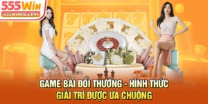 Game Bài Đổi Thưởng - Hình Thức Giải Trí Được Ưa Chuộng