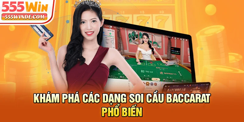 Khám phá các dạng soi cầu Baccarat phổ biến