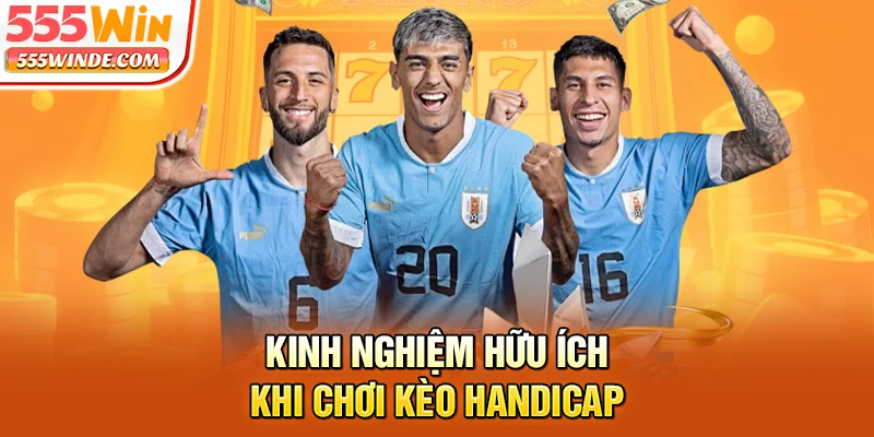 Kinh nghiệm hữu ích khi chơi kèo Handicap